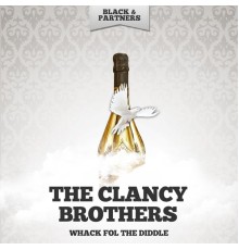 The Clancy Brothers - Whack Fol The Diddle