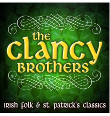 The Clancy Brothers - Irish Folk & St. Patrick's Classics