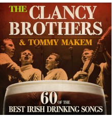 The Clancy Brothers, Tommy Makem & The James Connolly Military Band - 60 of the Best Irish Drinking Songs