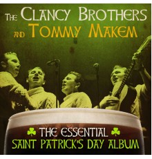 The Clancy Brothers & Tommy Makem - The Essential St. Patrick's Day Album