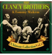 The Clancy Brothers & Tommy Makem - The Ultimate Collection, Vol. 1 (Special Remastered Edition)