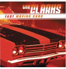 The Clarks - Fast Moving Cars