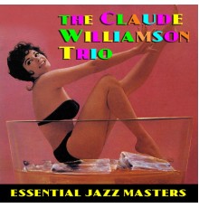 The Claude Williamson Trio - Essential Jazz Masters