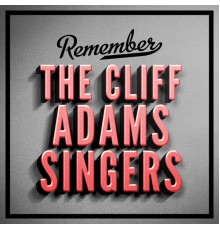 The Cliff Adams Singers - Remember