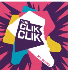 The Clik Clik - My Dunks