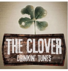 The Clover - Drinkin' Tunes