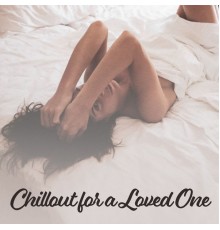 The Cocktail Lounge Players - Chillout for a Loved One - Passionate, Sexy and Seductive Music for Couples in Love