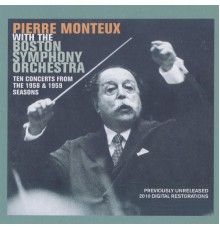 The Concerts from the 1958 & 1959 seasons - Pierre Monteux - Boston Symphony Orchestra