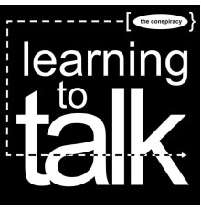 The Conspiracy - Learning To Talk