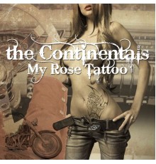 The Continentals - My Rose Tattoo