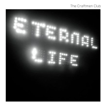 The Craftmen Club - Eternal Life