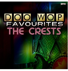 The Crests - Doo Wop Favourites