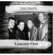 The Crests - Greatest Hits