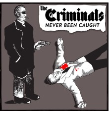 The Criminals - Never Been Caught