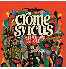 The Crome Syrcus - Love Cycle