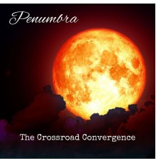 The Crossroad Convergence - Penumbra