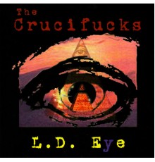 The Crucifucks - The LD Eye