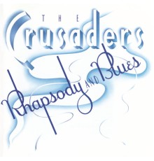 The Crusaders - Rhapsody And Blues