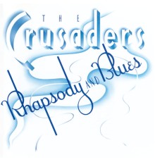 The Crusaders - Rhapsody And Blues