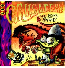 The Crusaders - Fat, Drunk, and Stupid