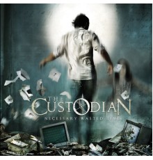 The Custodian - Necessary Wasted Time