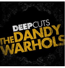 The Dandy Warhols - Deep Cuts