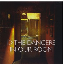 The Dangers - In Our Room