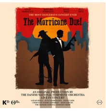 The Danish National Symphony Orchestra & Sarah Hicks - The Morricone Duel: The Most Dangerous Concert Ever  (Live)