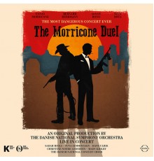 The Danish National Symphony Orchestra & Sarah Hicks - The Morricone Duel: The Most Dangerous Concert Ever  (Live)