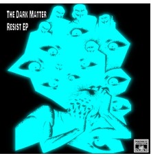 The Dark Matter - Resist EP