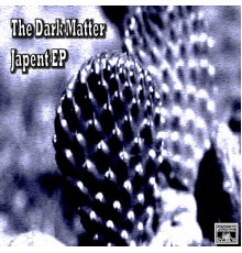 The Dark Matter - Japent EP