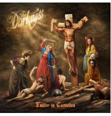 The Darkness - Easter is Cancelled