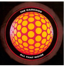 The Darkside - All That Noise