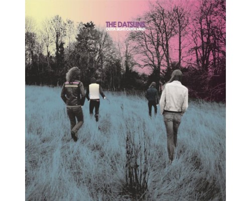 The Datsuns - Outta Sight/Outta Mind