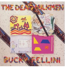 The Dead Milkmen - Bucky Fellini