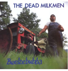 The Dead Milkmen - Beelzebubba