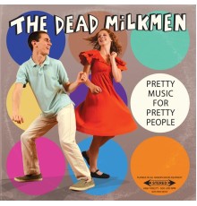 The Dead Milkmen - Pretty Music for Pretty People