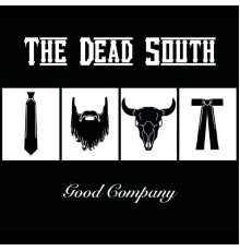 The Dead South - Good Company