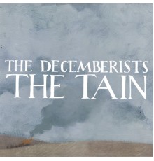 The Decemberists - The Tain