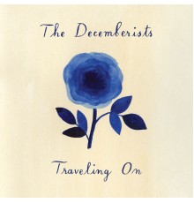 The Decemberists - Traveling On