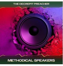 The Decrepit Preacher - Methodical Speakers