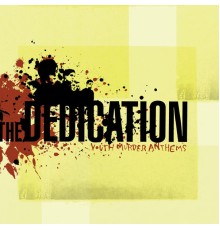 The Dedication - Youth Murder Anthems
