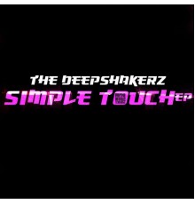 The Deepshakerz - Simple Touch