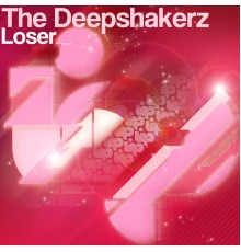 The Deepshakerz - Loser