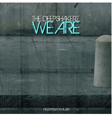 The Deepshakerz - We Are