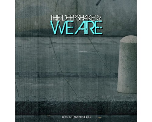 The Deepshakerz - We Are