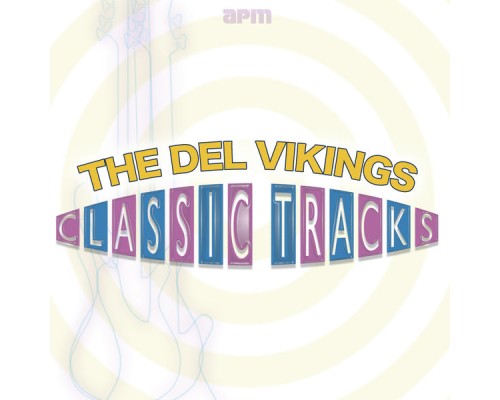 The Del Vikings - Classic Tracks