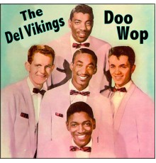 The Del Vikings - Doo Wop