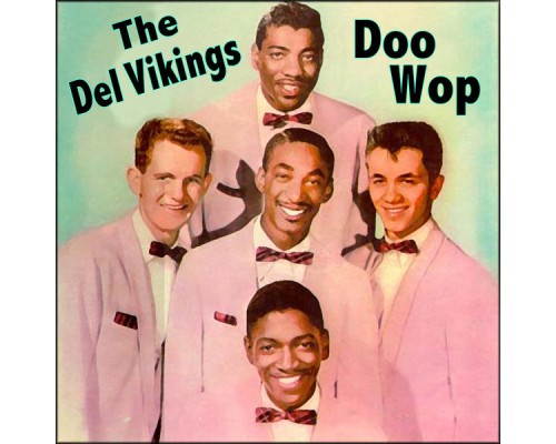 The Del Vikings - Doo Wop