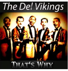 The Del Vikings - That's Why